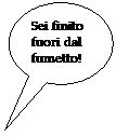 Fumetto 3: Sei finito fuori dal fumetto!

